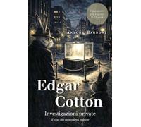 Edgar Cotton Investigazioni private - Il caso che non voleva esistere - Un mistero per ragazzi 9-12 anni