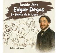 Edgar Degas, La danse de la ligne. Biographie pour enfants: Des chevaux aux ballerines | Un livre jeunesse pour découvrir l’art par les émotions. (INSIDE ART - French Edition)