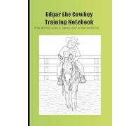 Edgar the Cowboy Training Notebook: For notes, goals, ideas and achievements
