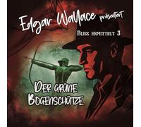 Edgar Wallace – Bliss Ermittelt (Edgar Wallace 03): Der Grüne Bogenschütze – CD – Raute Media