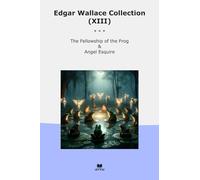 Edgar Wallace Collection (XIII): Fellowship Frog Angel Esquire (Top Classics)