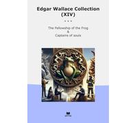 Edgar Wallace Collection (XIV): Fellowship Frog Captains Souls (Top Classics)