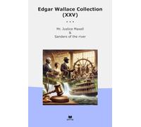 Edgar Wallace Collection (XXV): Justice Maxell Sanders River (Top Classics)