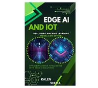 Edge AI and IoT: Deploying Machine Learning Models on Devices