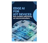 Edge AI for IoT Devices: Run models efficiently on microcontrollers