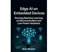 Edge AI on Embedded Devices Running Machine Learning on Microcontrollers and Low-Power Hardware