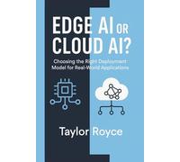 Edge AI or Cloud AI?: Choosing the Right Deployment Model for Real-World Applications (Books on Tech)