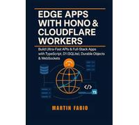 Edge Apps with Hono & Cloudflare Workers: Build Ultra-Fast APIs & Full-Stack Apps with TypeScript, D1 (SQLite), Durable Objects & WebSockets