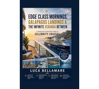 Edge Class Mornings, Galapagos Landings & the Infinite Veranda Between: A Traveler’s Discovery Guide to Celebrity Cruises
