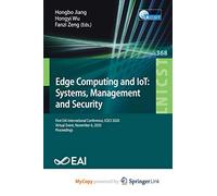 Edge Computing and IoT: Systems, Management and Security : First EAI International Conference, ICECI 2020, Virtual Event, November 6, 2020, Proceedings