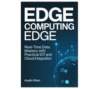 Edge Computing Edge: Real-Time Data Mastery with Practical IoT and Cloud Integration