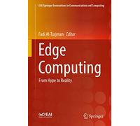 Edge Computing: From Hype to Reality (EAI/Springer Innovations in Communication and Computing)