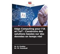 Edge Computing pour l'IA et l'IoT : Construire des solutions basées sur des données en temps réel