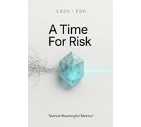 EDGE > EGO: A Time For Risk