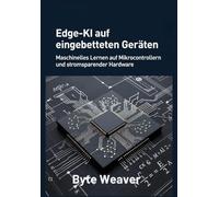 Edge-KI auf eingebetteten Geräten Maschinelles Lernen auf Mikrocontrollern und stromsparender Hardware