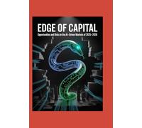 Edge of Capital: Opportunities and Risks in the AI-Driven Markets of 2025-2026