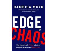 Edge of Chaos: Why Democracy Is Failing to Deliver Economic Growth-And How to Fix It