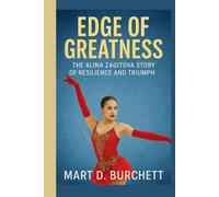 EDGE OF GREATNESS: The Alina Zagitova Story of Resilience and Triumph.