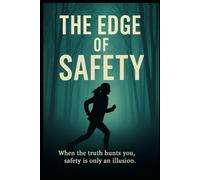 Edge of Safety: One Woman’s Fight to Outrun the Darkness Hunting Her