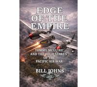 Edge of the Empire: Tommy McGuire and the High Stakes of the Pacific Air War (Aces of the Second World War)