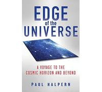 Edge of the Universe: A Voyage to the Cosmic Horizon and Beyond