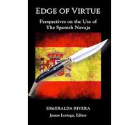 EDGE OF VIRTUE: Perspectives on the Use of the Spanish Navaja (Sevillian Steel Series)