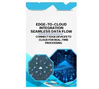 Edge-to-Cloud Integration Seamless Data Flow: Connect edge devices to cloud for real-time processing.