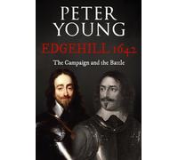 Edgehill 1642: The Campaign and the Battle (Battles and Campaigns of The English Civil War)