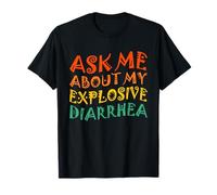 Edgy Adult Humor Funny Ask Me About My Explosive Diarrhea Camiseta