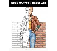 Edgy Cartoon Rebel Art: An Edgy Urban Rebel Coloring Book for Adults | Street Art Characters, Tattoo Designs & Graffiti Style Illustrations | Anti-Stress & Creative Fun