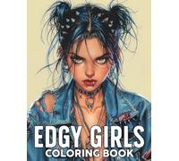 Edgy Girls Coloring Book: Punk Aesthetic Coloring Pages Featuring Fashion Characters, Alternative Style and Bold Street Inspired Designs for Teens and Adults to Relax
