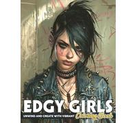 Edgy Girls Coloring Book: Punk Fashion Coloring Pages Featuring Bold Outfits, Fierce Characters and Edgy Style Designs for Teens and Adults