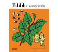 Edible: 70 Sustainable Plants That Are Changing How We Eat