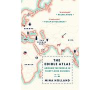 Edible Atlas: Around the World in Thirty-Nine Cuisines