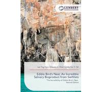 Edible Bird's Nest: An Incredible Salivary Bioproduct from Swiftlets: The Incredibility of Edible Bird's Nest Second Edition