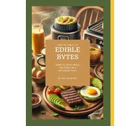 EDIBLE BYTES: Smart & Savvy Meals for Those on a Different Path