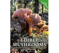 Edible Mushrooms: A forager's guide to the wild fungi of Britain, Ireland and Europe