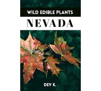 Edible Plants of Nevada: Identification, Foraging, and Preparation