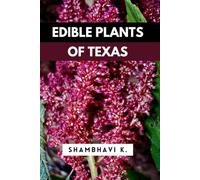 Edible Plants of Texas: A Forager’s Guide to Wild Food in the Lone Star State