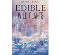 Edible Wild Plants: A Field Guide to Foraging in North America