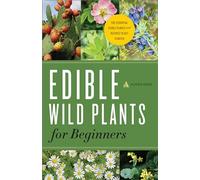 Edible Wild Plants for Beginners: The Essential Edible Plants and Recipes to Get Started
