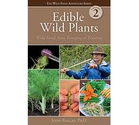 Edible Wild Plants, Vol. 2: Wild Foods from Foraging to Feasting (Wild Food Adventure)