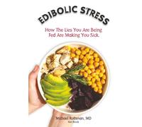 Edibolic Stress, Second Edition: How The Lies You Are Being Fed Are Making You Sick!