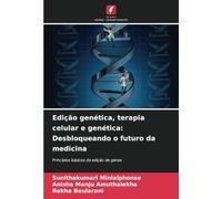 Edição genética, terapia celular e genética: Desbloqueando o futuro da medicina: Princípios básicos da edição de genes