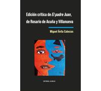 Edición crítica de El padre Juan de Rosario de Acuña y Villa