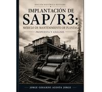 Edición Histórica Revisada: Implantación de SAP/R3: Módulo de Mantenimiento de Plantas Propuesta y Análisis