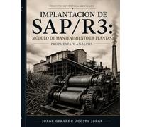 Edición Histórica Revisada: Implantación de SAP/R3: Módulo de Mantenimiento de Plantas Propuesta y Análisis