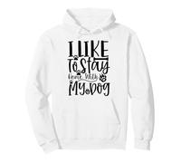 Edición I Like To Stay Home with My Dog Dog Dog Lover Edition Sudadera con Capucha