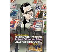 Edición y compromiso. Rafael Giménez Siles, un agitador cultural: 52 (Biblioteca del Exilio, Col. Anejos)
