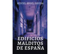 Edificios malditos de España: Misterios, fenómenos paranormales y crímenes macabros